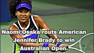 Win Naomi Osaka routs American Jennifer Brady to win Australian Open, fourth Grand Slam title