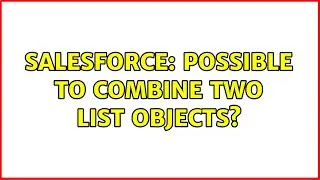 Salesforce: possible to combine two list objects?