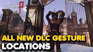 Lies of P Overture DLC - All NEW Gesture Locations (To Be Human Trophy Guide)
