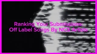 (200 Subs Special 3/3) RYS: Off Label Songs By NCS Artists