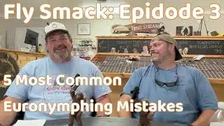 Fly Smack - 5 Most Common Euro Nymphing Mistakes