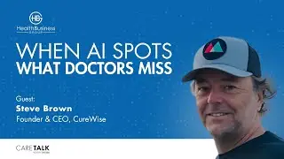 When AI Spots What Doctors Miss w/ Steve Brown, Founder & CEO, CureWise