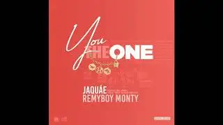 Jaquae - You The One Feat. RemyBoy Monty (Audio Only)