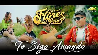 TE SIGO AMANDO - Los Hermanos Flores - VIDEO OFICIAL