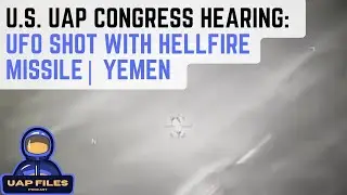 NEW Hellfire UFO/UAP Footage Released During Congressional UAP Hearing (2025) | Yemen