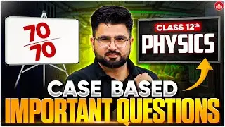 Class 12 Physics Case Based Questions 2026 | Complete One Shot for Board Exam 2026 | Score 70/70 🔥🔥