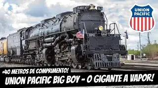 UNION PACIFIC BIG BOY - O GIGANTE MOVIDO A VAPOR!!