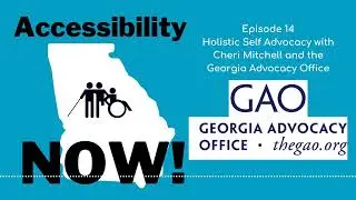 Ep 14: Holistic Self-Advocacy with the Georgia Advocacy Office
