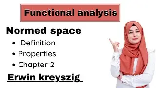 Normed space | definition | properties | chapter 2 | functional analysis by Erwin kreyszig