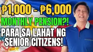 BREAKING: ₱1,000 - ₱6,000 Universal Pension para sa LAHAT ng Filipino Seniors! Panoorin ang Update!