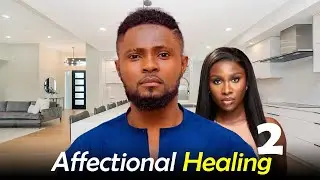 AFFECTIONAL HEALING 2 - Maurice Sam and Sonia Uche New Nollywood Romantic Movie 2025