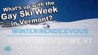 What's the deal with WinterRendezvous the gay ski week in Stowe Vermont?