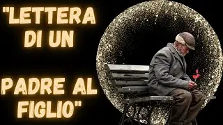 Lettera di un PADRE a un FIGLIO