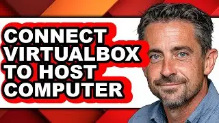 How to Connect Virtualbox to Host Computer (full Guide)