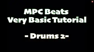 MPC Beat Very Basic Tutorial (Drums 2)