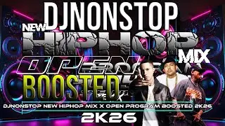 DJNONSTOP NEW HIPHOP MIX x OPEN PROGRAM BOOSTED HYPE2K26 - SHELDON Remix