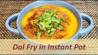 DAL FRY Recipe in INSTANT POT | Restaurant Style Perfect Dal Fry | By Flamboyant Flavors