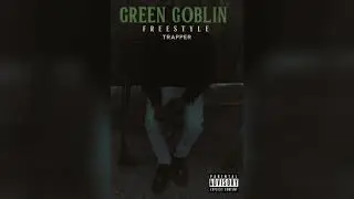 Trapper - Green Goblin Freestyle (Official Audio)
