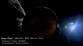 Ozan Ünal - manaki mou ( Μανάκι μου )
