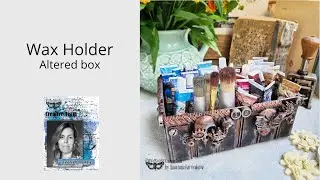 Altered box - Wax Holder by Anastasia Korvyakova