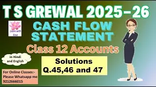 Q45,46 and 47| Cash Flow Statement| TS Grewal 2025-26| Ch 5| Class 12| Accounts⁨@learnwithease