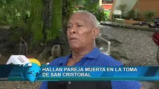 Hallan pareja muerta en la toma de San Cristóbal #noticias