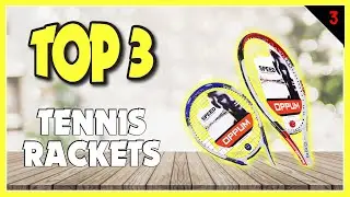 Best Tennis Rackets In 2023
