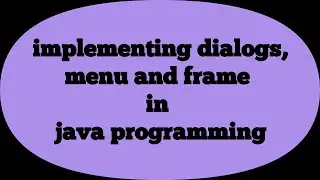 implementing dialogs, menu and frame in java programming | menu frame