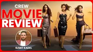 Crew Movie Review By Sumit Kadel