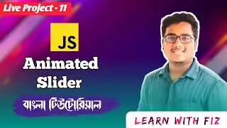 Javascript Animated Slider | project 11 | javascript animation slider bangla tutorial|learn with fiz
