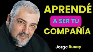 Debes APRENDER a SER TU PROPIA COMPAÑÍA para NO DEPENDER de NADIE 🧠🔥 | Jorge Bucay