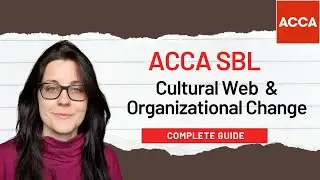 ACCA SBL &ndash; The Cultural Web and Organizational Strategy Explained with Examples