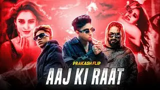 AAJ KI RAAT FT. EMIWAY BANTAI X MC STAN X VIJAY DK | PRAKASH FLIP