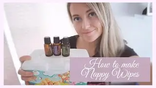 Non Toxic Nappy Wipes Tutorial | Essential Oils | Mum Hack