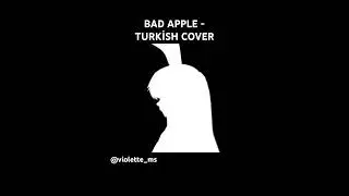 BAD APPLE!! - TURKİSH COVER By Violet #badapple