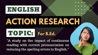 Action Research Project for B.Ed. Students in English | B.Ed. Practical File for English