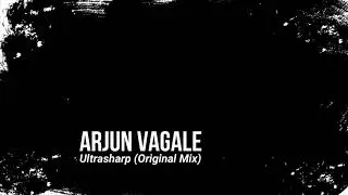 Arjun Vagale - Ultrasharp (Original Mix)