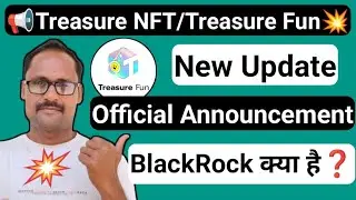 Treasure Nft Update || Treasure Fun New Update || BlackRock || TUFT Token || पूरी जानकारी लिजिए ||