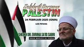 Tausiah Sheikh Dr. Ekrima Said Sabri, Imam Masjid Al-Aqsa di Majlis Ilmu MADANI