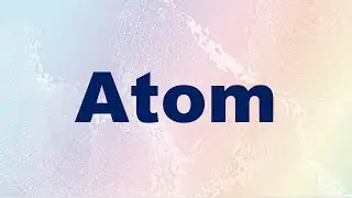 Atom Definition and Example