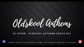 Dj Scrim | Oldskool Anthems Series 002