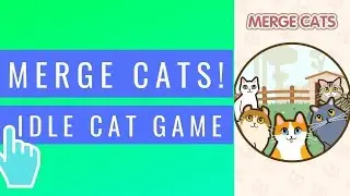 Merge Cats! | iOS / Android Mobile Gameplay