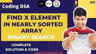 Find X element in a Nearly Sorted Array Using Binary Search O(Log n) Complexity