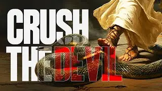 💥 &ldquo;Crush the Devil: Exercising Your Dominion Through Christ&rdquo;