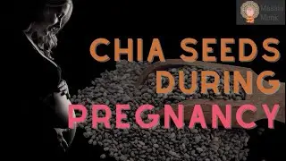 Is it safe to eat Chia seeds during Pregnancy?