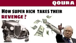 How super rich takes their revenge?|quora|
