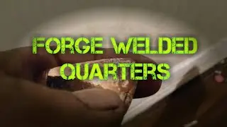 Forge Welding Quarters???