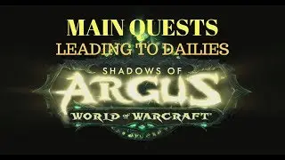 WOW Patch 7.3: Shadows of Argus! - Main Quests