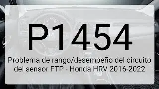 DTC P1454 Problema de rango/desempeño del circuito del sensor FTP - Honda HRV 2016-2022