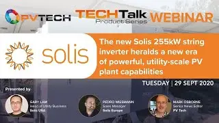 The Solis 255kW string inverter heralds a new era of powerful, utility-scale PV plant capabilities
